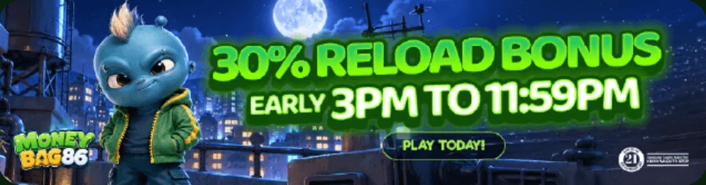30% reload bonus early, 3PM to 11:59PM